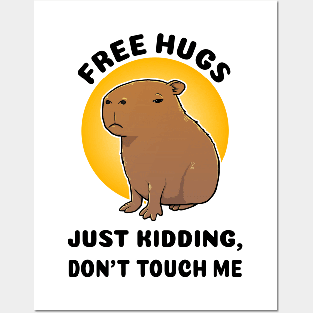 Free hugs Just kidding don't touch me Capybara Wall Art by capydays